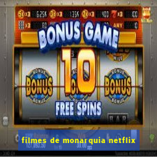 filmes de monarquia netflix